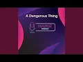 Download Lagu A Dangerous Thing