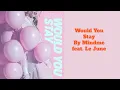 Download Lagu Would You Stay by Mindme feat. Le June / Lyrics/ English songs
