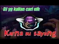 Download Lagu DJ viral tiktok KARNA SU SAYANG 2023