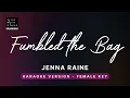 Fumbled the Bag - Jenna Raine (Original Key Karaoke) - Piano Instrumental Cover with Lyrics