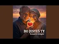 Lagu Bo jesteś Ty – Romantyczny Szlagier Prosto z Serca