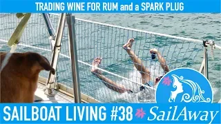 SailAway 38 | Trading WINE for RUM and a SPARK PLUG | Sailboat Living Sailing VLog