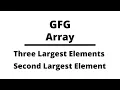 Find the largest three distinct elements in an array Second largest element in an array Array