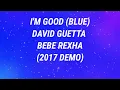 I'm Good (Blue) David Guetta ft Bebe Rexha (2017 Demo) HQ