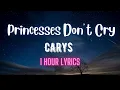 Download Lagu CARYS - Princesses Don’t Cry (1 Hour Lyrics)