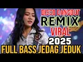 Download Lagu DISCO DANGDUT REMIX VIRAL 2025 JEDAG JEDUG PAS BUAT JOGET