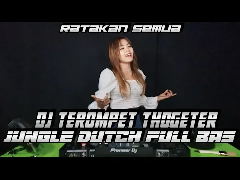 Download MP3 RATAKAN SEMUANYA !! DJ TEROMPET THOGETER JUNGLE DUTCH FULL BAS