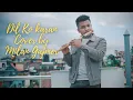 Download Lagu DIL KO KARRAR AAYA Flute Cover | Meelan Gajahmair | 4K Video