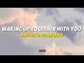Download Lagu Waking Up Together With You - Ardhito Pramono (Lyrics)