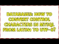 Databases How to convert control characters in MySQL from latin1 to UTF-8 2 Solutions