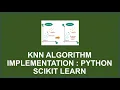 K-Nearest Neighbour KNN Algorithm Implementation Python Scikit - Learn Classification