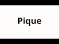 How to pronounce Pique