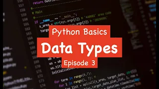 Python Basics - Data Types Episode 3