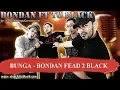 Download Lagu BUNGA -  BONDAN FEAD 2 BLACK Karaoke
