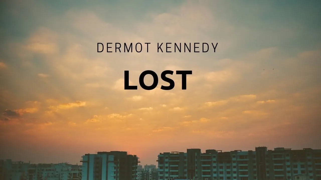 Lost- Dermot Kennedy Lyrics