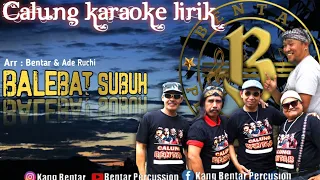 BALEBAT SUBUH karaoke [calung] lirik(@Bentarpercussion )