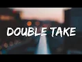 dhruv - double take (Lyrics) | boy you got me hooked onto something