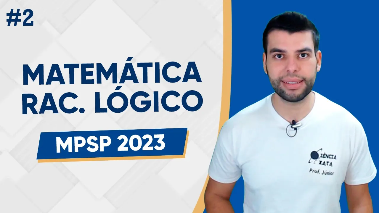 MATEMÁTICA E RACIOCÍNIO LÓGICO MPSP 2023 - AULA 2