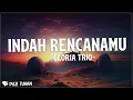 Download Lagu Indah RencanaMu - Gloria Trio (Lirik) Lagu Rohani Kristen Terbaru 2023