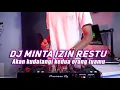DJ MINTA IZIN RESTU REMIX | AKAN KUDATANGI KEDUA ORANG TUAMU TERBARU 2022