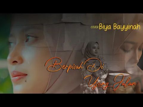 Download MP3 BERPISAH DI UJUNG JALAN (Sayup sayup ku mendengar) - COVER BIYA BAYYINAH