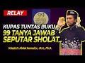 Download Lagu KUPAS TUNTAS !!! Buku 99 Tanya Jawab Seputar Sholat - Ustadz Abdul Somad UAS Terbaru