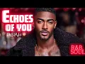 Lagu Echoes of You – Deep Romantic R\u0026B Soul for Love, Healing \u0026 Late-Night Feelings