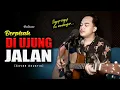 Download Lagu SAYUP-SAYUP KU MENDENGAR😭😭❗| BERPISAH DI UJUNG JALAN - SULTAN [Cover Akustik By Soni Egi]