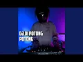 Download Lagu DJ DI POTONG POTONG