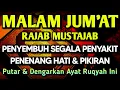 Lagu MALAM JUM'AT RAJAB DOA PENY3MBUH PENY4KIT🤲 INSYAALLAH S4KIT DITUBUHMU S3MBUH AYAT RUQYAH DOA SYIFA