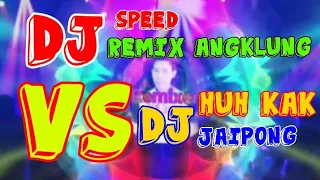 Download DJ SPEED REMIX ANGKLUNG VS COLLABORATION HUH KAK DJ JAIPONG@icangmusicmixture120 MP3