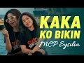 Lagu MCP Sysilia - KAKA KO BIKIN (Official Music Video)