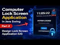 Part 2 Computer Screen Lock Application in Java Swing App UI Design