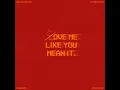 Love Me Like You Mean It - Kelsea Ballerini