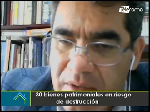 30 bienes patrimoniales en riesgo de destrucción
