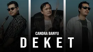 Download CANDRA BANYU - DEKET (Official Music Video) MP3