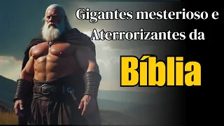 Gigantes mesterioso e Aterrorizantes da Bíblia. #reflexão #esperancar #bomdia #gigantes #2gigante