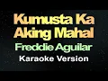 Kumusta Ka Aking Mahal - Freddie Aguilar (Karaoke)