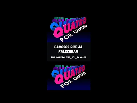 Download MP3 Famosos da Novela Quatro por Quatro que já Faleceram