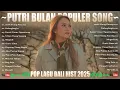Download Lagu LAGU BALI TERPOPULER 2025 - POP LAGU BALI HIST \u0026 TERBAIK SAAT INI | PUTRI BULAN OFFICIAL