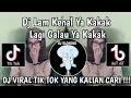 Download Lagu DJ LAM KENAL YA KAKAK LAGI GALAU YA KAKAK | DJ CUMA SATU CARA PAKAI JURUS YANG WARASNYA VIRAL TIKTOK