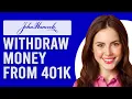 How To Wit raw Money From John Hancock 401K How To Pull Money Out Of Your John Hancock 401K