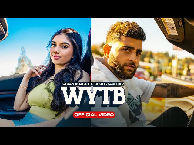 Download MP3 WYTB (Full Video) Karan Aujla ft Gurlej Akhtar | New Punjabi Songs 2022