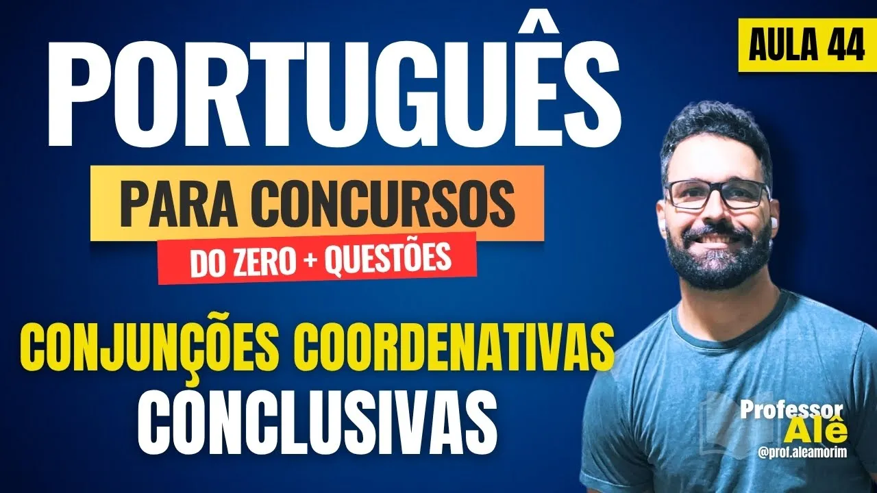Português para concursos do zero + Questões | Aula 44 | Conjunções Coordenativas | Conclusivas