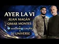 Ayer La Vi 🔥 Extended Club Mix | Juan Magán & Omar Montes | DJ Universe