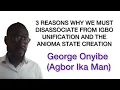 Lagu THREE REASONS WHY WE MUST DISASSOCIATE FROM IGBO UNIFICATION AND THE ANIOMA STATE CREATION
