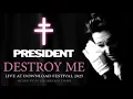 Download Lagu PRESIDENT - DESTROY ME