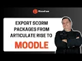 Unlock Your eLearning Potential Export SCORM Packages from Articulate Rise to MOODLE