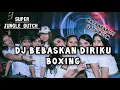 Lagu DJ SUPER JUNGLE DUTCH TERBARU (LAGU VIRAL BEBASKAN DIRIKU - BOXING) FULL BASS SATU ROOM AUTO TERBANG