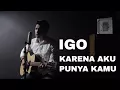 Igo - Karena Aku Punya Kamu ( Live Cover )